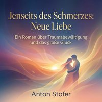 Jenseits des Schmerzes: Neue Liebe - Stofer Anton Stofer - audiobook