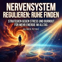 Nervensystem regulieren: Ruhe finden - Petric Alfred Petric - audiobook