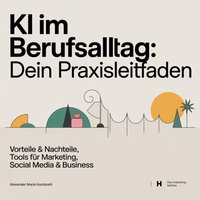 KI im Berufsalltag - Dein Praxisleitfaden - Humboldt Alexander Maria Humboldt - audiobook