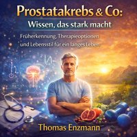 Prostatakrebs & Co - Wissen, das stark macht - Enzmann Thomas Enzmann - audiobook