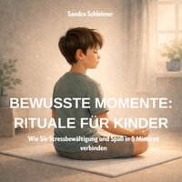 Bewusste Momente: Rituale für Kinder - Schleimer Sandra Schleimer - audiobook