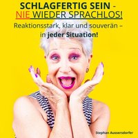 Schlagfertig sein - Nie wieder Sprachlos - Aussersdorfer Stephan Aussersdorfer - audiobook