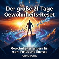 Der groe 21-Tage Gewohnheits-Reset - Petric Alfred Petric - audiobook