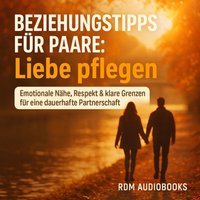Beziehungstipps fur Paare - Liebe pflegen - Audiobooks RDM Audiobooks - audiobook