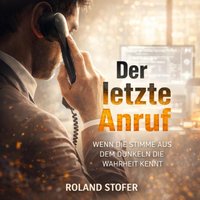 Der letzte Anruf - Stofer Roland Stofer - audiobook