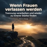 Wenn Frauen verlassen werden - Zangl Maria Zangl - audiobook