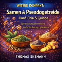 Wissen Kompakt: Samen & Pseudogetreide - Hanf, Chia & Quinoa - Enzmann Thomas Enzmann - audiobook