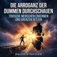 Die Arroganz der Dummen durchschauen - Strasser Ralph Strasser - audiobook