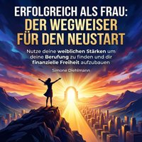Erfolgreich als Frau: Der Wegweiser fur den Neustart - Diehlmann Simone Diehlmann - audiobook