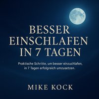 Besser einschlafen in 7 Tagen - Kock Mike Kock - audiobook