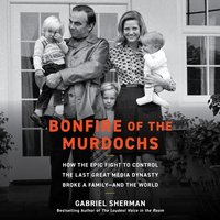 Bonfire of the Murdochs - Gabriel Sherman - audiobook