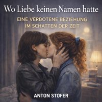 Wo Liebe keinen Namen hatte - Stofer Anton Stofer - audiobook
