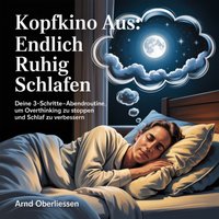 Kopfkino aus - Endlich ruhig schlafen - Oberliessen Arnd Oberliessen - audiobook