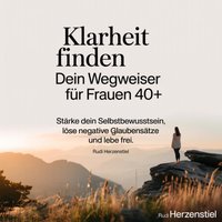 Klarheit finden - Dein Wegweiser für Frauen 40+ - Herzenstiel Rudi Herzenstiel - audiobook