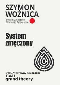 System Zmęczenia Ekonomia Zmęczenia - Szymon Woźnica - ebook