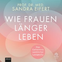 Wie Frauen länger leben - Sandra Eifert - audiobook