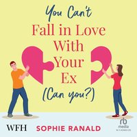 You Can't Fall in Love With Your Ex (Can you?) - Sophie Ranald - audiobook