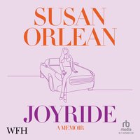Joyride: A Memoir - Susan Orlean - audiobook