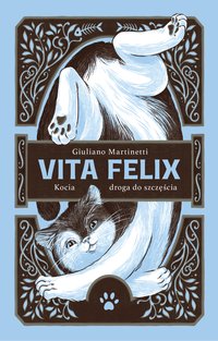 Vita Felix. Kocia droga do szczęścia - Giuliano Martinetti - ebook