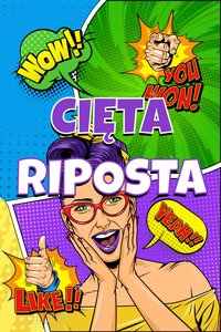 Cięta riposta: Jak błyskotliwie odpowiadać, zyskać pewność siebie i nigdy więcej nie dać się zagiąć – praktyczny trening szybkiej reakcji i komunikacyjnej siły - D. Mara - ebook