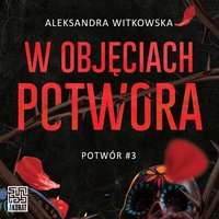 W objęciach Potwora - Aleksandra Witkowska - audiobook