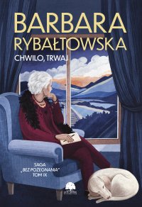 Saga bez pożegnania. Tom 9. Chwilo, trwaj - Barbara Rybałtowska - ebook