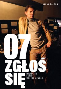 07 zgłoś się. Milicyjny serial wszech czasów - Rafął Dajbor - ebook