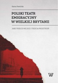Polski teatr emigracyjny w Wielkiej Brytanii - Pawlicka Kama - ebook
