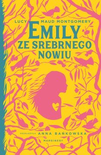 Emily ze Srebrnego Nowiu - Montgomery Lucy Maud Montgomery - ebook