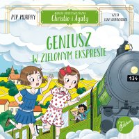 Agencja detektywistyczna Christie i Agaty. Tom 5. Geniusz w Zielonym Ekspresie - Pip Murphy - audiobook