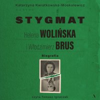 Stygmat. Helena Wolińska i Włodzimierz Brus - Katarzyna Kwiatkowska-Moskalewicz - audiobook