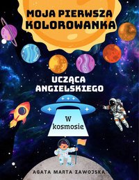 Moja pierwsza kolorowanka ucząca angielskiego: W kosmosie - Agata Marta Zawojska - ebook