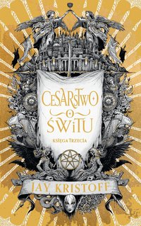 Cesarstwo świtu. Cykl Wampirze cesarstwo. Księga 3 - Jay Kristoff - ebook