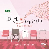 Duch w szpitalu - Róża Hajkuś - audiobook
