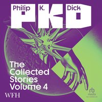 The Collected Stories of Philip K. Dick Volume 4 - Philip K. Dick - audiobook