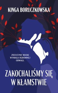 Zakochaliśmy się w kłamstwie - Kinga Boruczkowska - ebook
