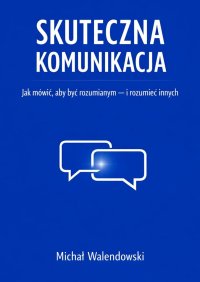 Skuteczna komunikacja - Michał Walendowski - ebook