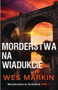 Morderstwa na wiadukcie - Wes Markin - ebook