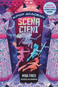 Scena cieni. K-Pop Academy. Tom 1 - Mina Finch - ebook