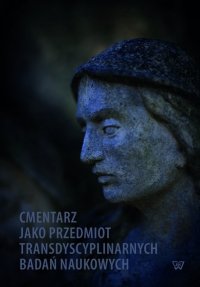 Cmentarz jako przedmiot transdyscyplinarnych badań naukowych - Marta Wiraszka - ebook