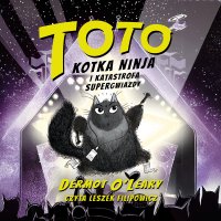Toto. Kotka ninja i katastrofa supergwiazdy. Tom 3 - Dermot O Leary - audiobook