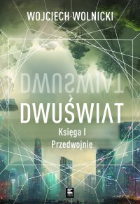 Dwuświat. Księga 1. Przedwojnie - Wojciech Wolnicki - ebook
