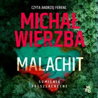 Sumienia półszlachetne. Malachit. Tom 2 - Michał Wierzba - audiobook