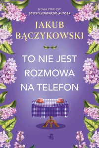 To nie jest rozmowa na telefon - Jakub Bączykowski - ebook