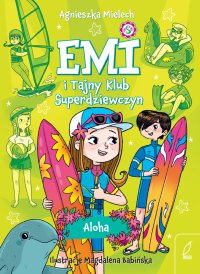 Emi i Tajny Klub Superdziewczyn. Aloha - Agnieszka Mielech - ebook