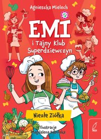 Emi i Tajny Klub Superdziewczyn. Niezłe ziółka - Agnieszka Mielech - ebook