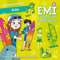 Emi i Tajny Klub Superdziewczyn. Aloha - Agnieszka Mielech - audiobook