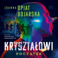 Kryształowi. Świeża krew część I - Joanna Opiat - Bojarska - audiobook