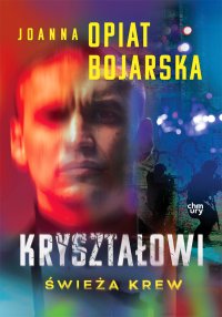 Kryształowi. Świeża krew. Tom 1 - Joanna Opiat - Bojarska - ebook