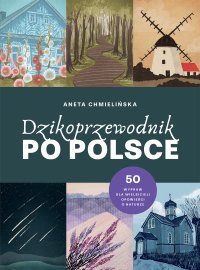 Dzikoprzewodnik po Polsce - Aneta Chmielińska - ebook